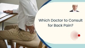 Which Doctor to Consult for Back Pain